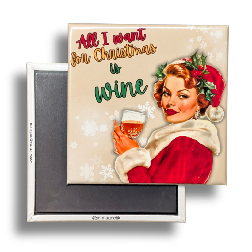 All I Want For Christmas Is Wine - 2.5" x 2.5" Magnet